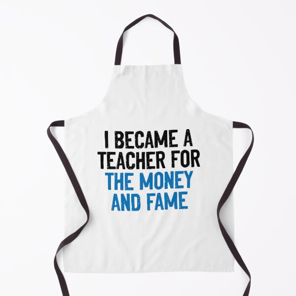 Item preview, I Became A Teacher For Money And Fame Funny designed and sold by Sour Soul.
