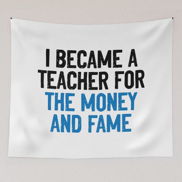 Item preview, I Became A Teacher For Money And Fame Funny designed and sold by Sour Soul.
