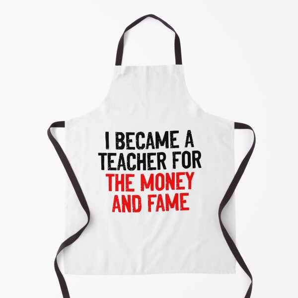 Item preview, I Became A Teacher For Money And Fame Sarcasm designed and sold by Sour Soul.