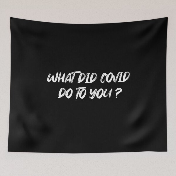 Item preview, what did covid do to you designed and sold by LEByasser.