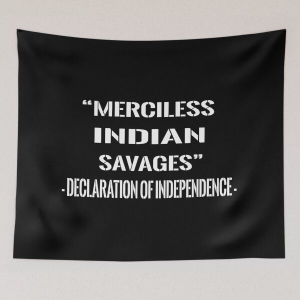 Item preview, Merciless Indian Savages - Declaration Of Independence Quote designed and sold by nativeStor.