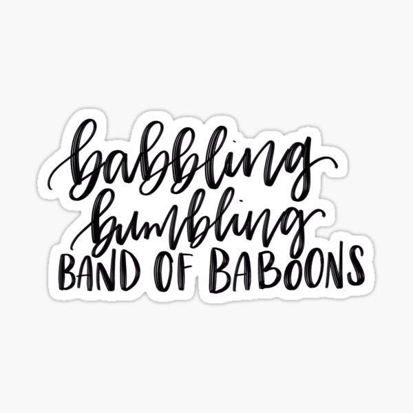 babbling bumbling band of baboons (say that fives time fast) Sticker