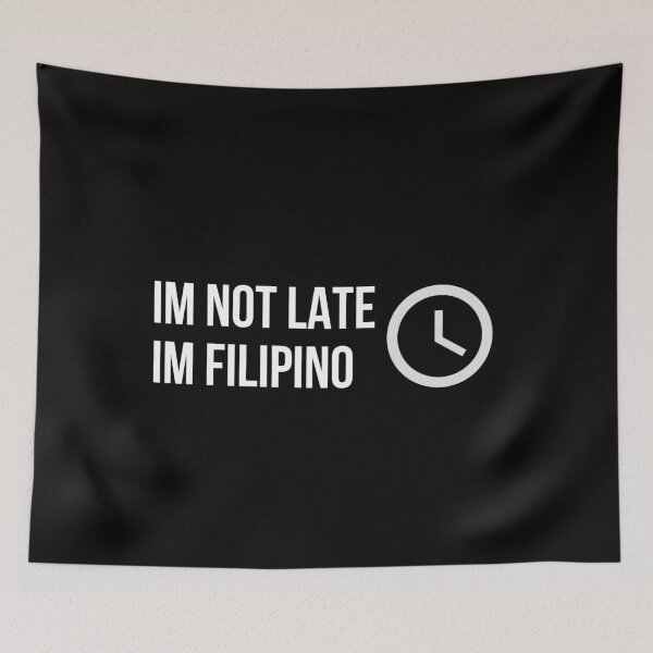 Item preview, I'm Not Late i'm Filipino designed and sold by Filmerch.