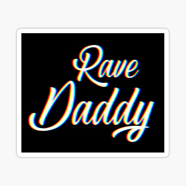 Artikel-Vorschau von Rave Daddy Aufkleber, designt und verkauft von nicole thorne.