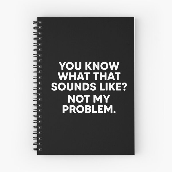 Item preview, Funny You Know What That Sounds Like? Not My Problem designed and sold by mographicdesign.