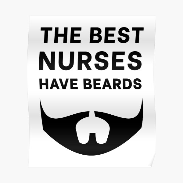 "The Best Nurses Have Beards" Poster by Zaedaz Redbubble