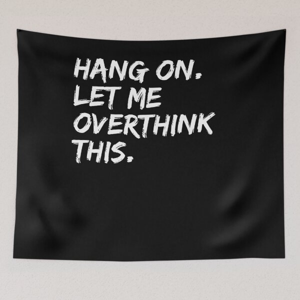 Item preview, Hang on Let me Overthink This Funny Saying Gift designed and sold by Farid94.
