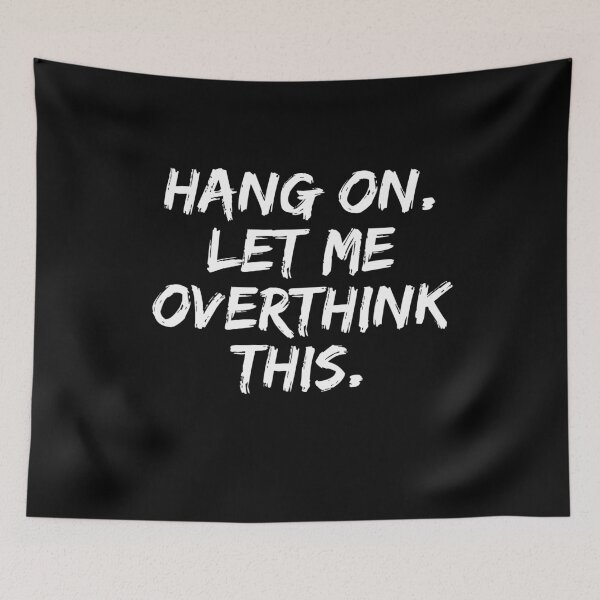 Item preview, Hang on Let me Overthink This Funny Saying Gift designed and sold by Farid94.