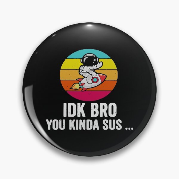 Item preview, IDK Bro You Look Kind of Sus designed and sold by maploondesigns.