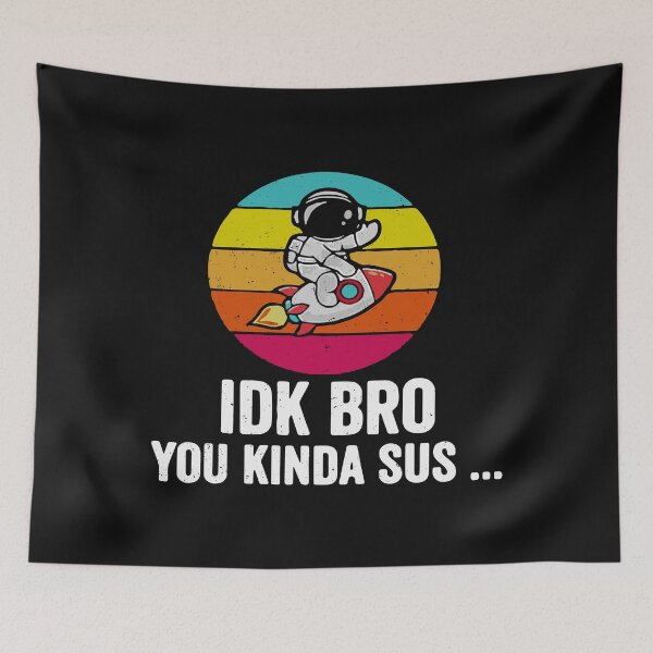 Item preview, IDK Bro You Look Kind of Sus designed and sold by maploondesigns.