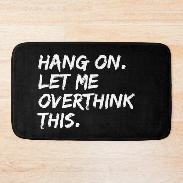 Item preview, Hang on Let me Overthink This Funny Saying Gift designed and sold by Farid94.