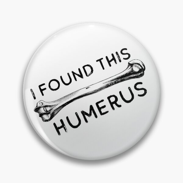 Item preview, I Found This Humerus Bone Funny Archaeology Pun designed and sold by JulianoZn97.