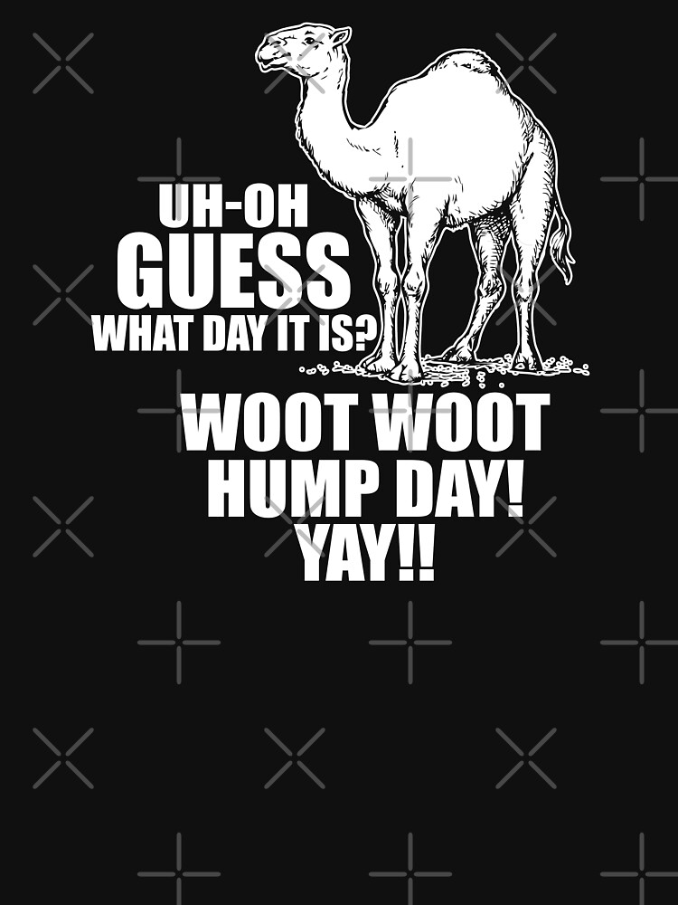 Oh Guess What Day It Is Hump Day T Shirt For Sale By Threadsnouveau Redbubble Hump Day 8181