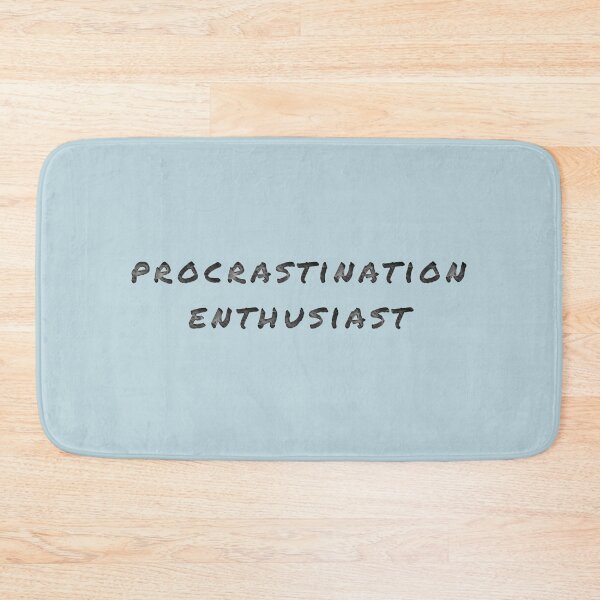 Item preview, Procrastination enthusiast designed and sold by marjard.