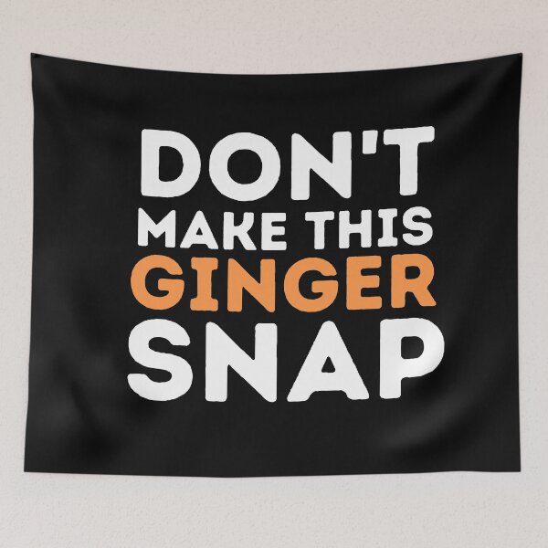 Item preview, Don't Make This Ginger Snap,Ginger Snap,Redhead,Ginger,Redhead, Red Hair, Redheads,Laptop Skins, scraf, mobile cases, face masks designed and sold by kenganalashish.