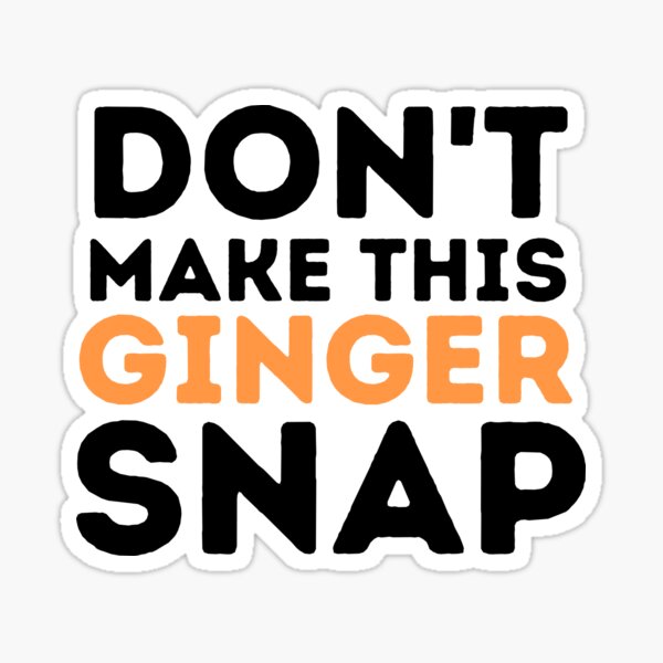 Item preview, Don't Make This Ginger Snap,Ginger Snap,Redhead,Ginger,Redhead, Red Hair, Redheads,Laptop Skins, scraf, mobile cases, face masks designed and sold by kenganalashish.
