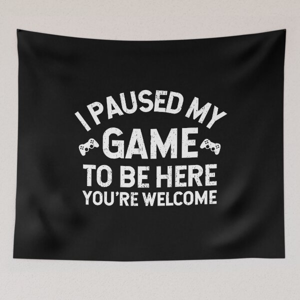 Item preview, I Paused My Game To Be Here - Perfect Gamer Funny Gift Idea designed and sold by JulianoZn97.