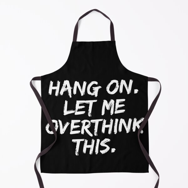 Item preview, Hang on Let me Overthink This Funny Saying Gift designed and sold by Farid94.