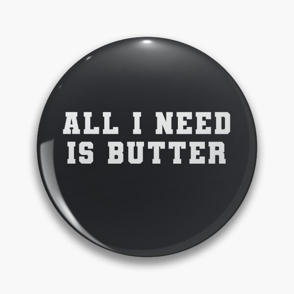 Item preview, All I Need is Butter designed and sold by Shujii.