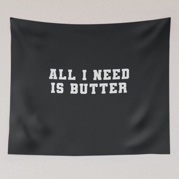 Item preview, All I Need is Butter designed and sold by Shujii.