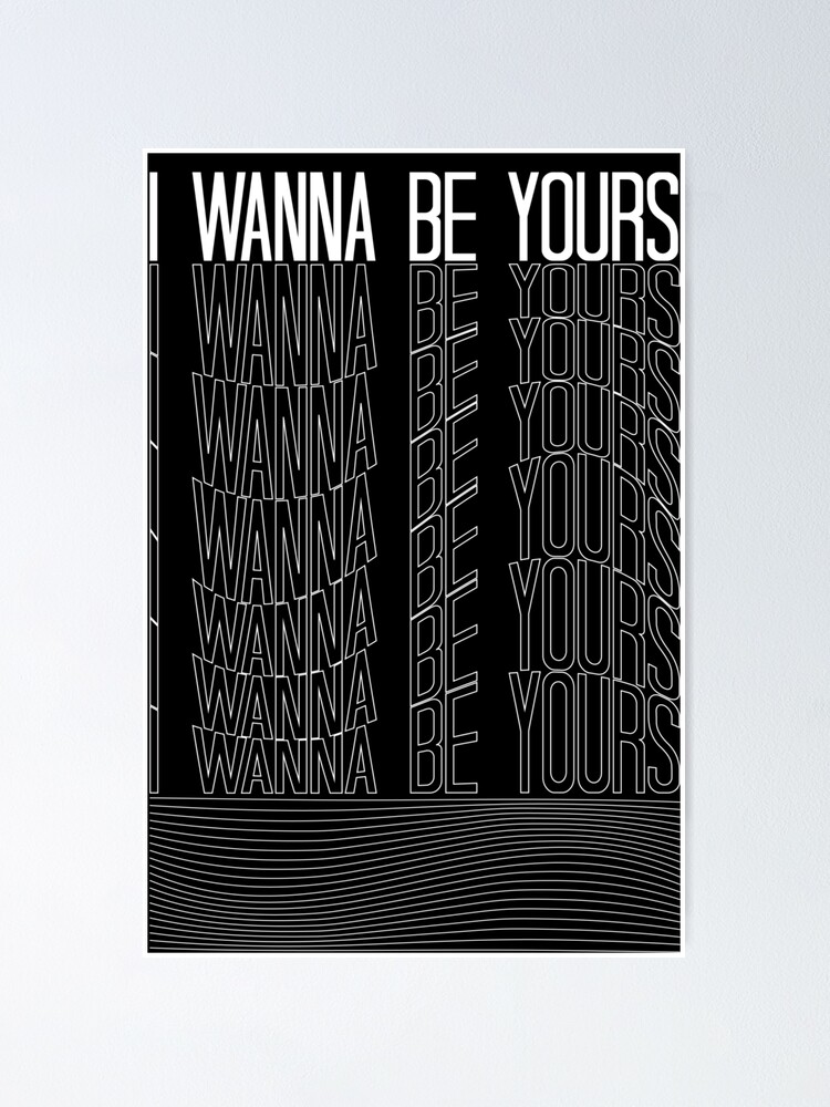 I Wanna Be Yours Arctic Monkeys Lyrics Poster for Sale by