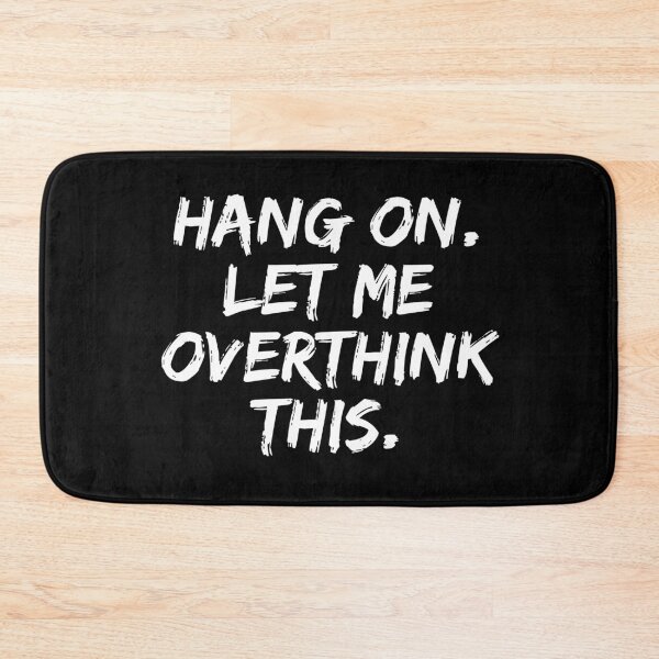 Item preview, Hang on Let me Overthink This Funny Saying Gift designed and sold by Farid94.