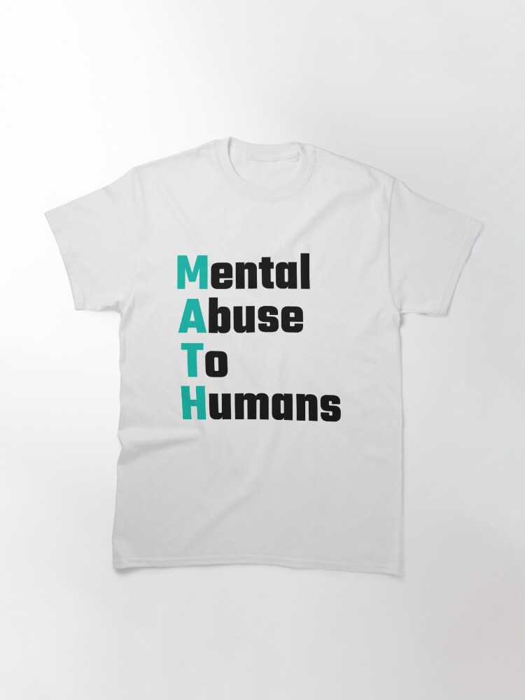 math mental abuse to humans shirt