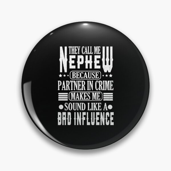 Item preview, They Call Me nephew Because Partner In Crime designed and sold by YAHIA-14.