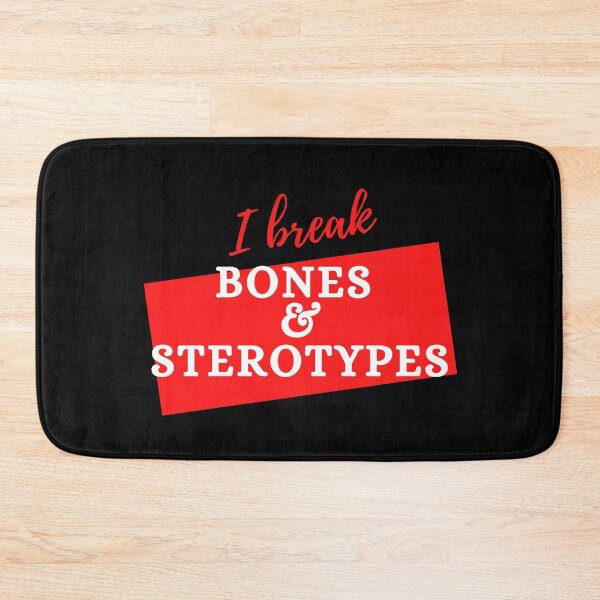 Item preview, I break bones and stereotypes. designed and sold by DrawingBoard.