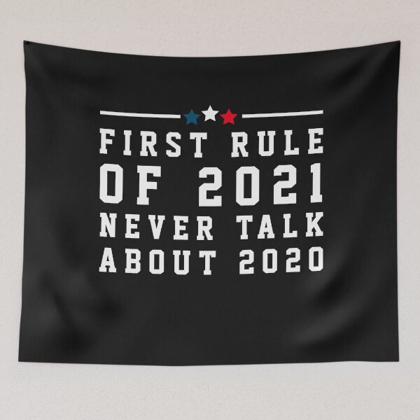 Item preview, First Rule In 2021 Never Talk About 2020 designed and sold by TINASTORESHOPE.