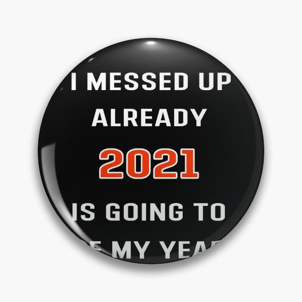 Item preview, Funny I Messed Up Already. 2021 Is Going To Be My Year Gift designed and sold by Hamadax.