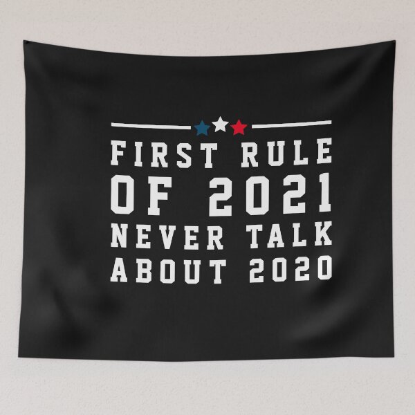 Item preview, First Rule In 2021 Never Talk About 2020 designed and sold by TINASTORESHOPE.