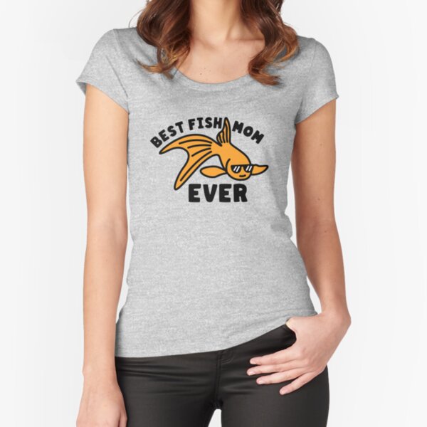 Cool Goldfish Best Fish Mom Ever Fitted Scoop T-Shirt