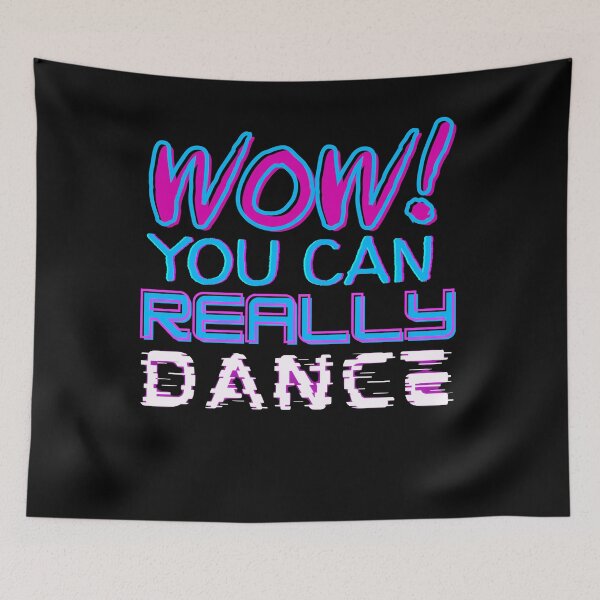 Item preview, Wow! You Can Really Dance! designed and sold by TeePartyHost.