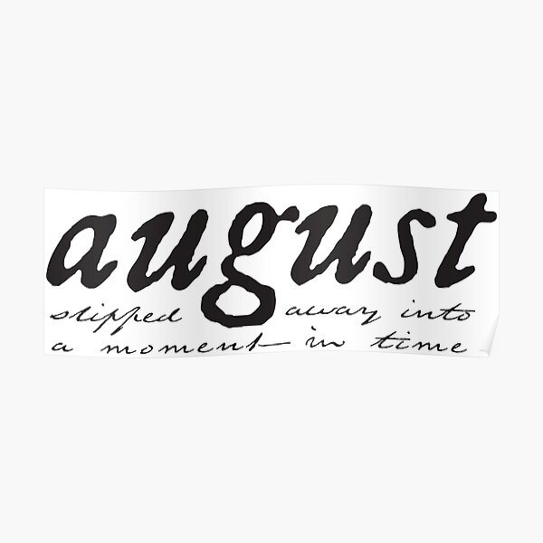 August Slipped Away Like A Of Wine Posters Redbubble