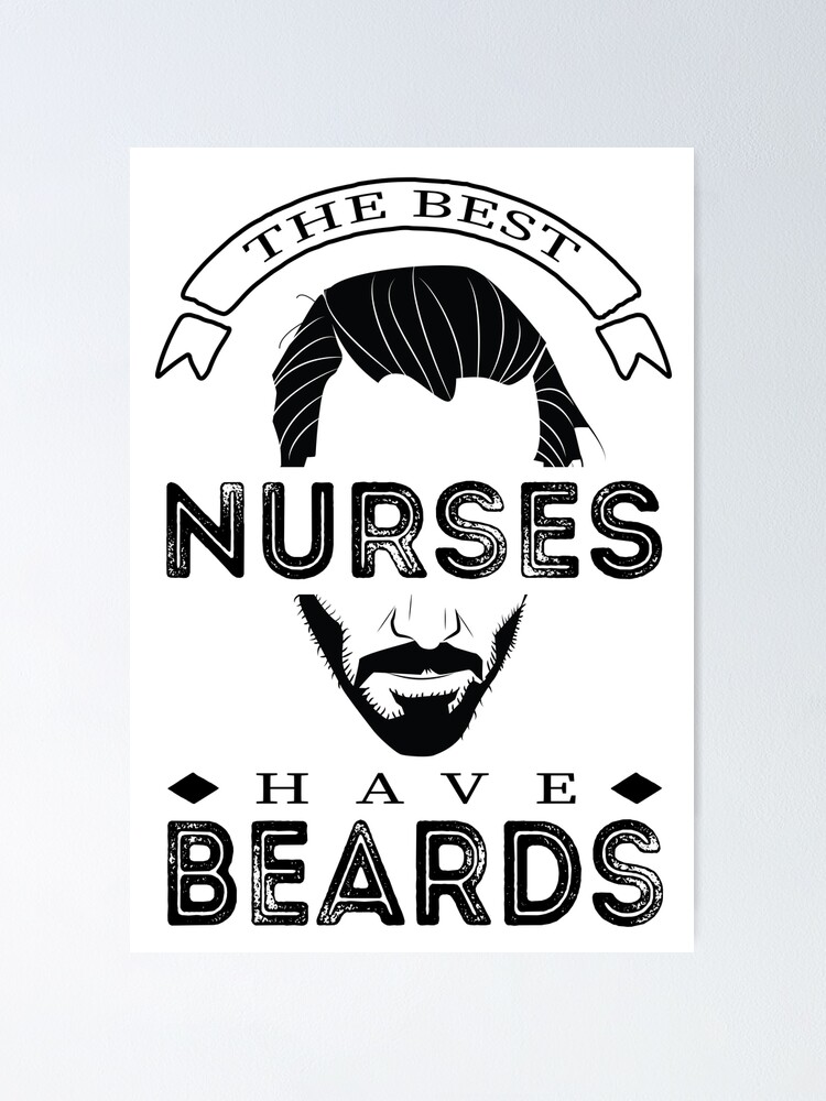 "The Best Nurses Have Beards Funny Male Nurse Quote Brave Bearded Man v3" Poster for Sale by
