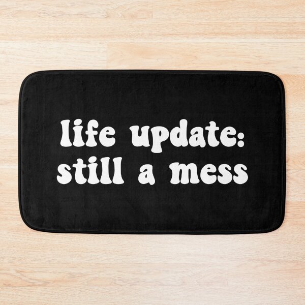 Item preview, Life Update: Still A Mess Funny designed and sold by mographicdesign.