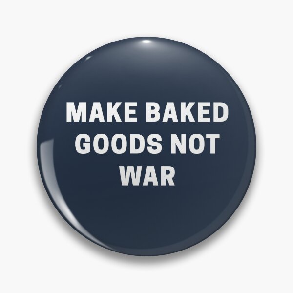 Item preview, Make Baked Goods Not War designed and sold by Shujii.
