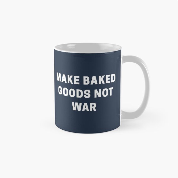 Item preview, Make Baked Goods Not War designed and sold by Shujii.