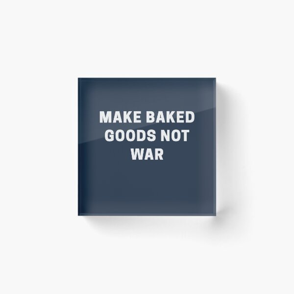 Item preview, Make Baked Goods Not War designed and sold by Shujii.