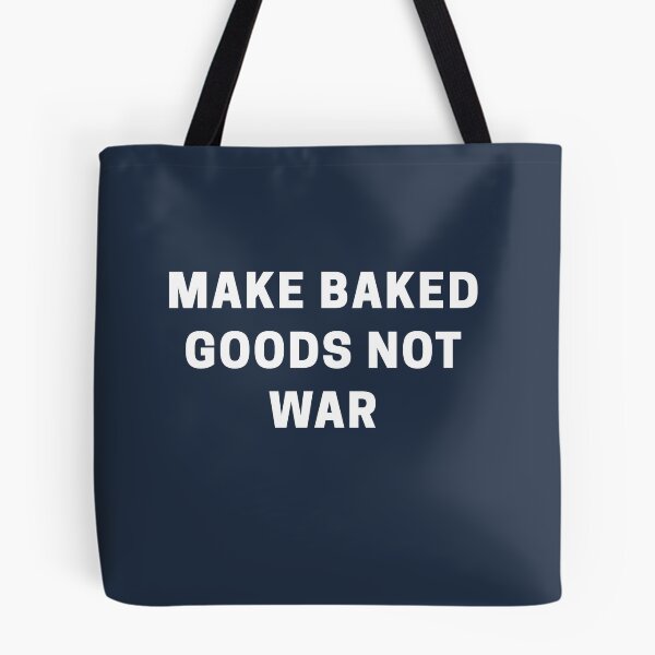 Item preview, Make Baked Goods Not War designed and sold by Shujii.