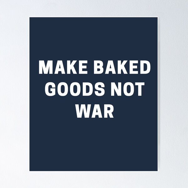 Item preview, Make Baked Goods Not War designed and sold by Shujii.