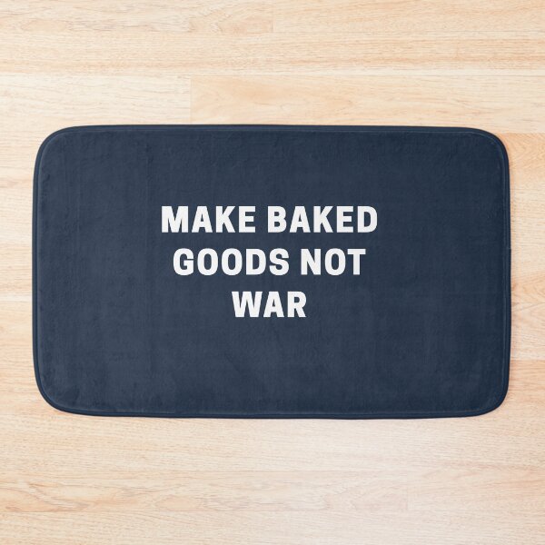 Item preview, Make Baked Goods Not War designed and sold by Shujii.