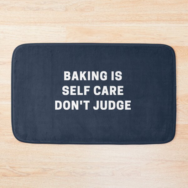 Item preview, Baking is Self Care Don't Judge designed and sold by Shujii.