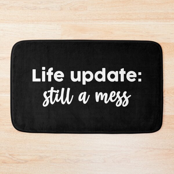 Item preview, Life Update: Still A Mess Funny designed and sold by mographicdesign.