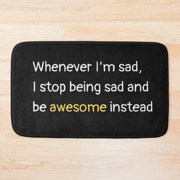 Item preview, Whenever I'm sad, I stop being sad and be awesome instead designed and sold by girlschance.