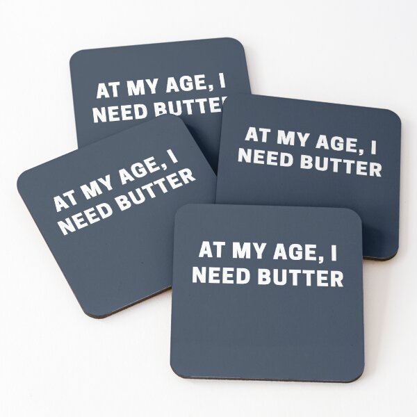 Item preview, At my Age, I Need Butter designed and sold by Shujii.