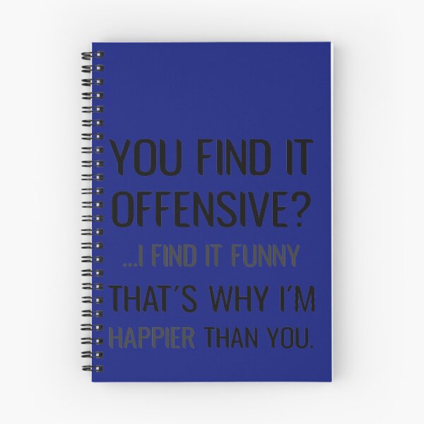 Item preview, you find it offensive i find it funny that's why i'm happier than you Sarcastic  designed and sold by Dream-bubble.