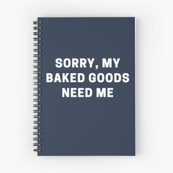 Item preview, Sorry, My Baked Goods Need Me designed and sold by Shujii.