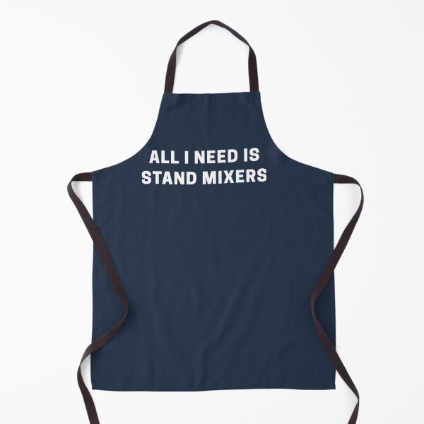 Item preview, All I Need is Stand Mixers designed and sold by Shujii.